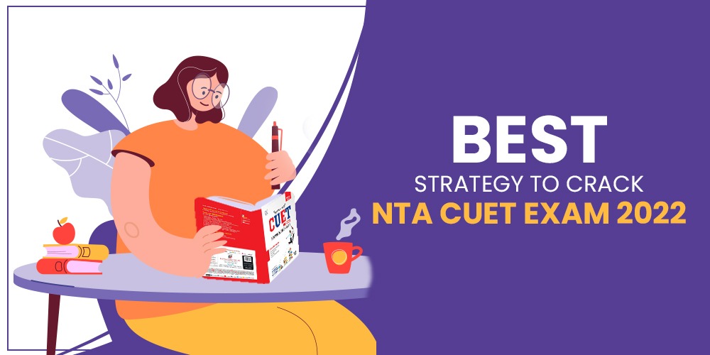 How to Prepare for CUET Best Strategy to Crack NTA CUET Exam 2022